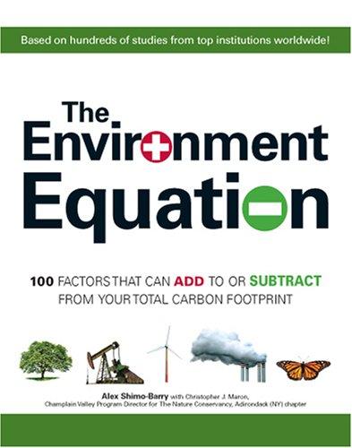 The Environment Equation: 100 Factors That Can Add To Or Subract From Your Total Carbon Footprint