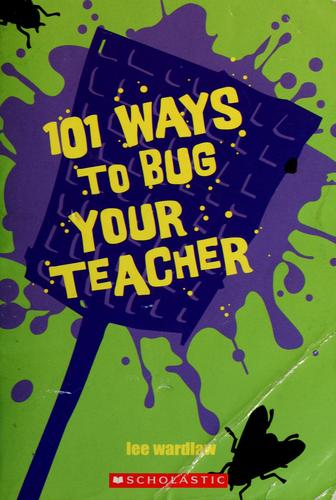 101 Ways To Bug Your Teacher
