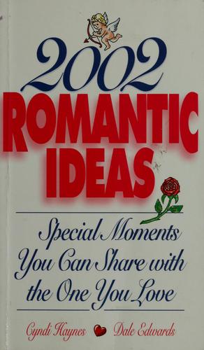 2002 Romantic Ideas: special moments you can share with the one you love