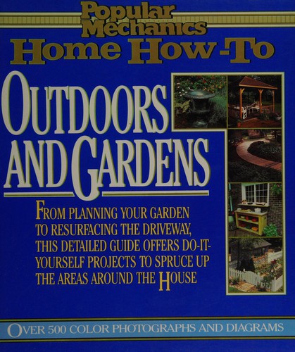 Popular Mechanics Home How-To: Outdoors and Gardens
