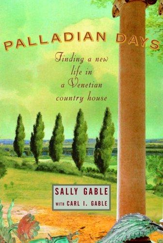 Palladian Days: Finding A New Life In A Venetian Country House: finding a new life in a Venetian country house