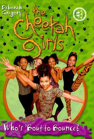 Who's Bout To Bounce, Baby (Gregory, Deborah. Cheetah Girls, No. 3.)