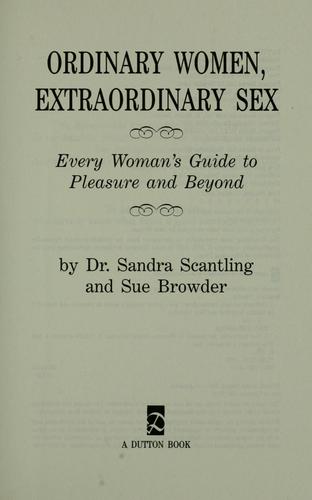 Ordinary Women Extraordinary Sex: every woman's guide to pleasure and beyond