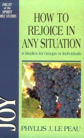 Joy: How To Rejoice In Any Situation (Fruit Of The Spirit Bible Studies)