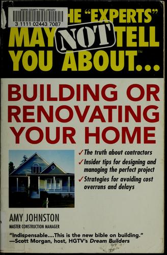 What The Experts May Not Tell You About Building Or Renovating Your Home