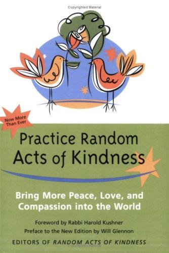 Practice Random Acts Of Kindness: Bring More Peace, Love, And Compassion Into The World