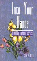 Into Your Hands: A Maundy Thursday Service