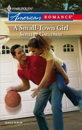 A Small-Town Girl (Harlequin American Romance Series)