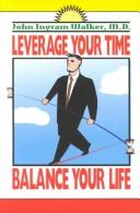 Leverage Your Time Balance Your Life: balance your life