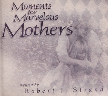Moments For Marvelous Mothers