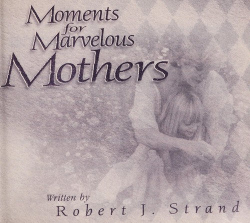 Moments For Marvelous Mothers