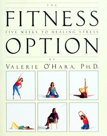 The Fitness Option: five weeks to healing stress