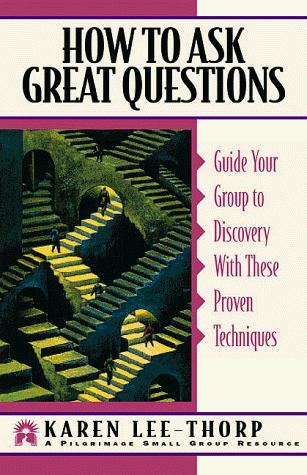 How To Ask Great Questions: Guide Your Group To Discovery With These Proven Techniques