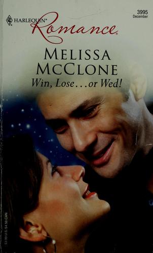 Win, Lose...Or Wed! (Harlequin Romance)