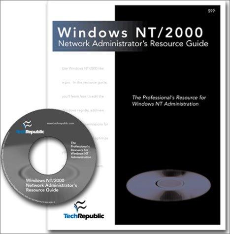 Windows NT / 2000 : Network Administrator's Resource Guide: The Professional's Guide Resource for Windows NT Administration