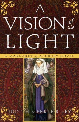 A Vision Of Light: A Margaret Of Ashbury Novel (Margaret Of Ashbury Trilogy): a Margaret of Ashbury novel