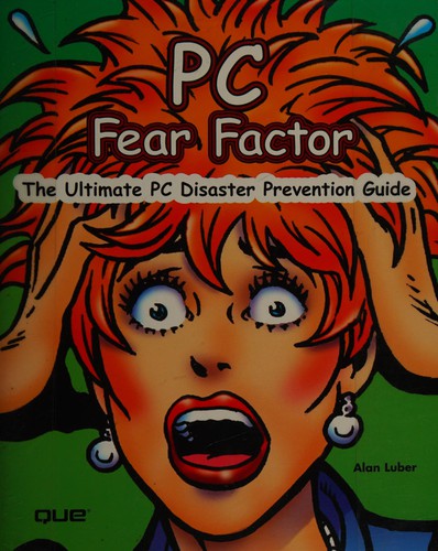 Pc Fear Factor: The Ultimate Pc Disaster Prevention Guide: the ultimate PC disaster prevention guide