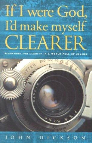 If I Were God, I'd Make Myself Clearer: Searching For Clarity In A World Full Of Claims