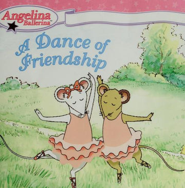 A Dance Of Friendship (Angelina Ballerina)