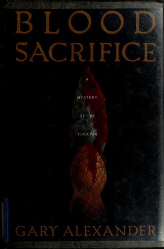 Blood Sacrifice (without dust jacket): a mystery of the Yucata´n