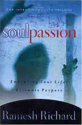 Soul Passion: The Intentional Life (The Intentional Life Series)