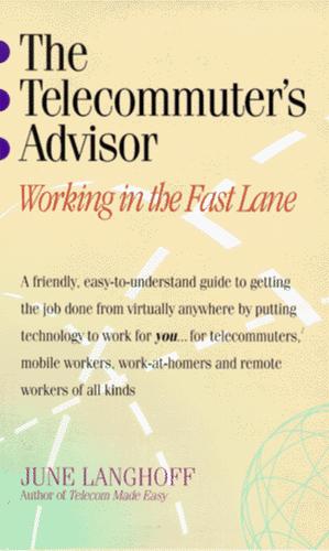 The Telecommuter's Advisor: Working In The Fast Lane