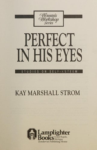 Perfect in His Eyes: A Woman's Workshop on Self Esteem