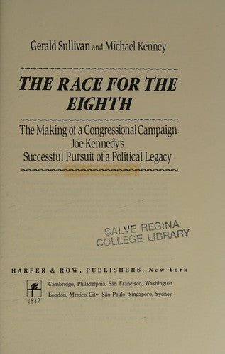 The Race For The Eighth: The Making Of Congressional Campaign : Joe Kennedy's Successful Pursuit Of A Political Legacy: the making of a congressional campaign : Joe Kennedy's successful pursuit of a political legacy