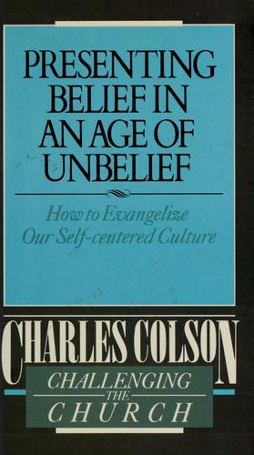 Presenting Belief In An Age Of Unbelief (Challenging The Church)