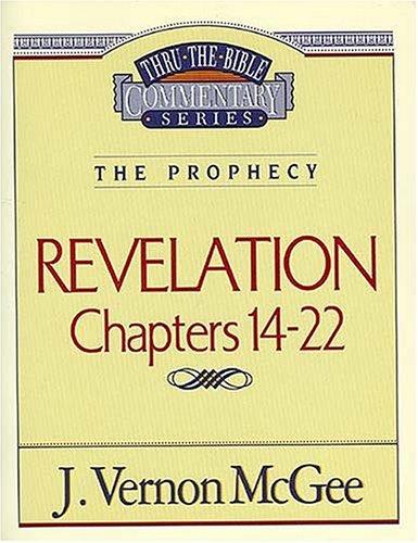 Thru the Bible Commentary: Revelation Chapters 14-22