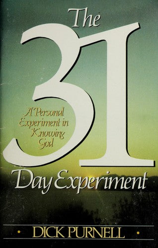 The Thirty-One Day Experiment: A Personal Experiment In Knowing God