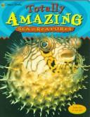 Totally Amazing Sea Creatures