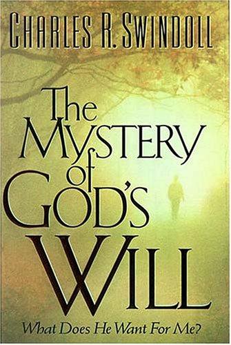 The Mystery Of God's Will: what does He want for me?