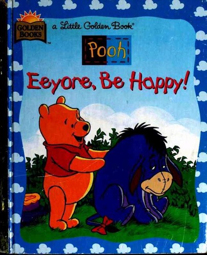 Eeyore, Be Happy (Little Golden Book): Eeyore, be happy!