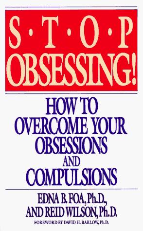 Stop Obsessing: How To Overcome Your Obsessions And Compulsions