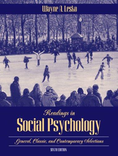 Readings In Social Psychology: General, Classic, And Contemporary Selections: general, classic, and contemporary selections