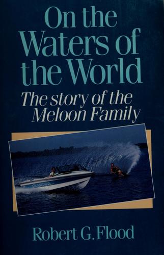 On The Waters Of The World: the story of the Meloon family