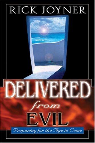 Delivered From Evil: Preparing For The Age To Come