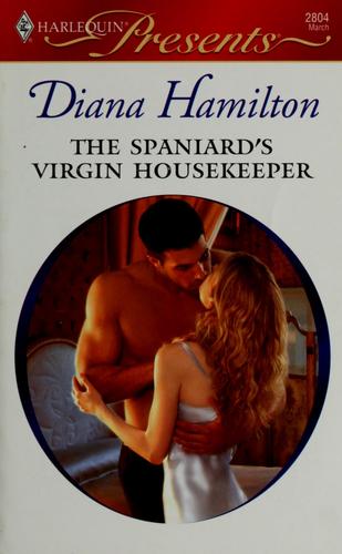 The Spaniard's Virgin Housekeeper (Harlequin Presents)