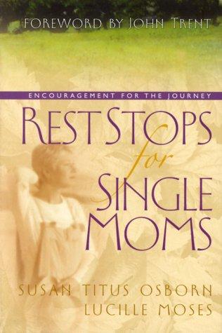 Rest Stops For Single Moms:  Encouragement For The Journey