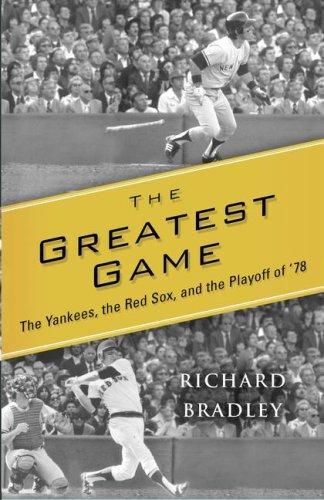 The Greatest Game: The Yankees, The Red Sox, And The Playoff Of '78