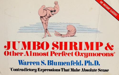Jumbo Shrimp & Other Almost Perfect Oxymorons