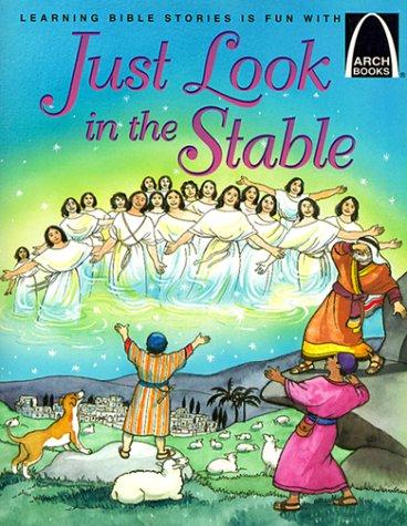 Just Look In The Stable: Luke 2:1-20 For Children (Arch Books) (Arch Books)