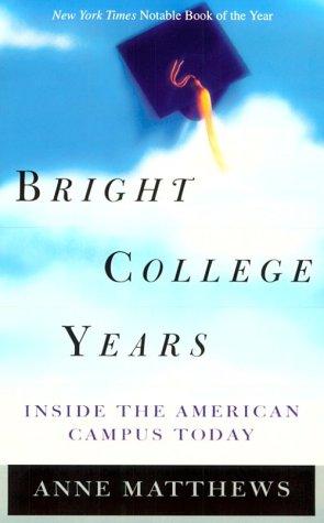 Bright College Years: Inside The American College Today: inside the American campus today