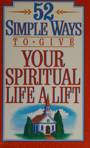 52 Simple Ways To Give Your Spiritual Life A Lift