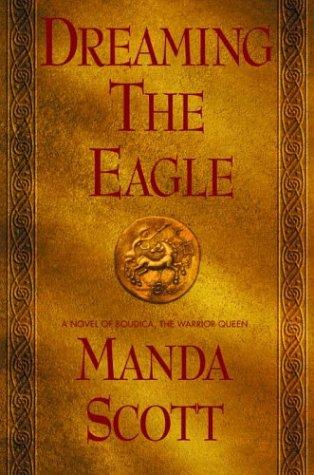 Dreaming The Eagle (Scott, Manda. Boudica Trilogy.)