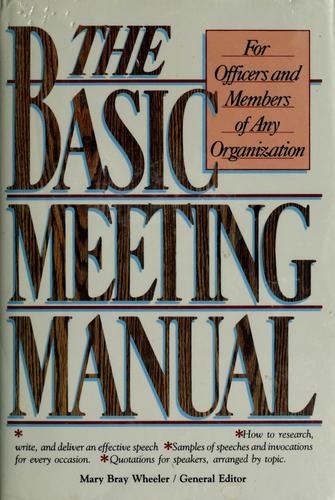 Basic Meeting Manual: For Officers and Members of Any Organization