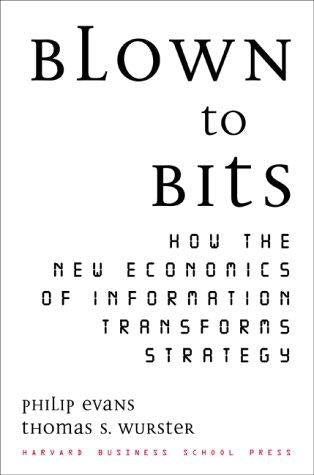 Blown To Bits: How The New Economics Of Information Transforms Strategy: how the new economics of information transforms strategy