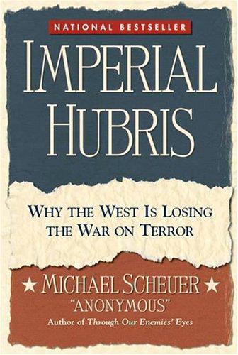 Imperial Hubris: Why The West Is Losing The War On Terror