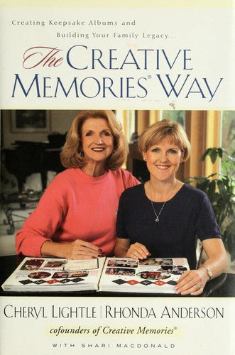 The Creative Memories Way: creating keepsake albums and building your family legacy